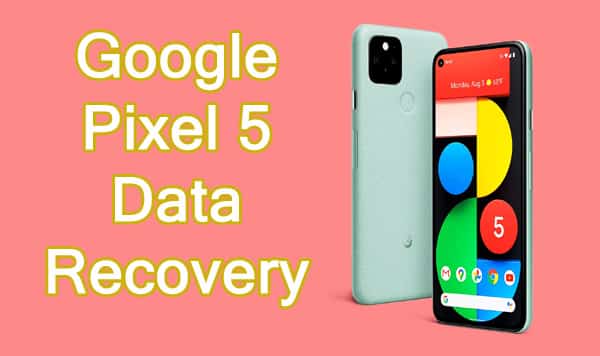 Google Pixel 5 Data Recovery
