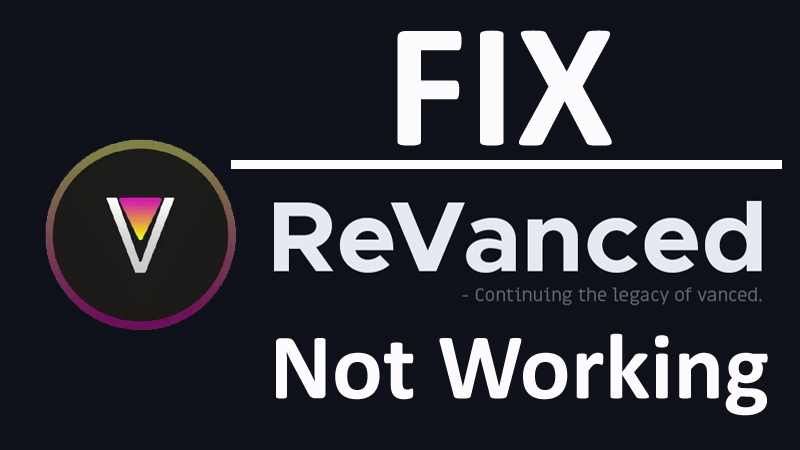 How To Fix ReVanced Not Working