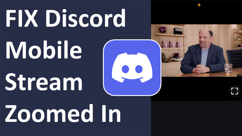 How To Fix Discord Mobile Stream Zoomed In