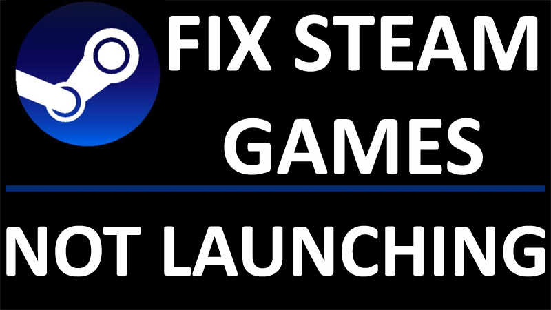 Fix Steam Games Not Launching