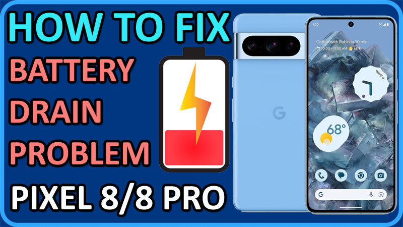 How To Fix Battery Draining Too Fast On Google Pixel 8 and Pixel 8 Pro
