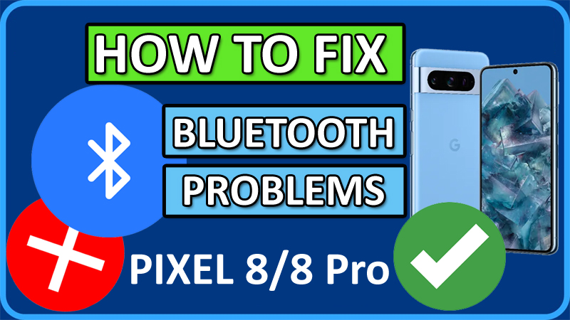 How To Fix Bluetooth Issues On Google Pixel 8 and Pixel 8 Pro