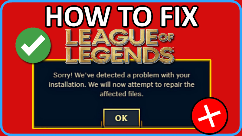 How To Fix League of Legends Error Sorry We Have Detected a Problem With Your Installation