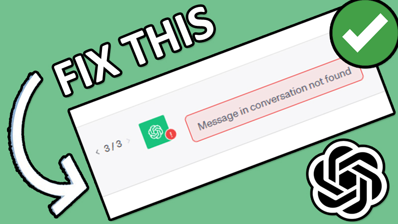 How To Fix “Message in conversation not found” Error In ChatGPT