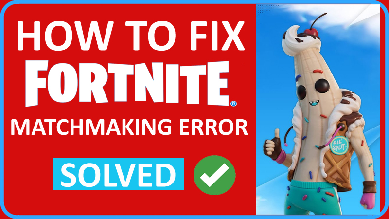 How To Fix Fortnite Matchmaking Errors