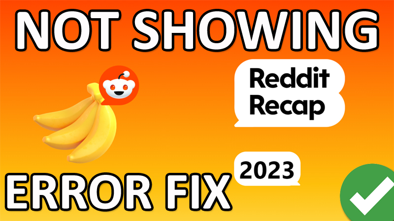 How To Fix Reddit Recap 2023 Not Showing