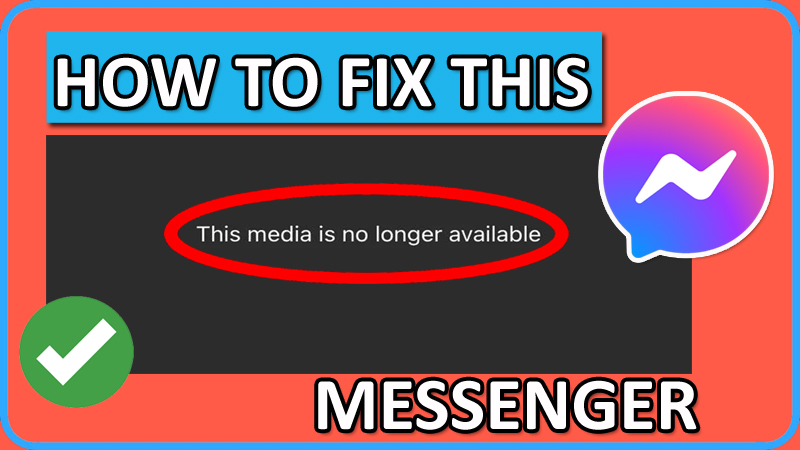 How To Fix “This media is no longer available” on Messenger