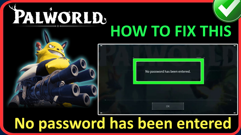 How To Fix “No password has been entered” Error In Palworld