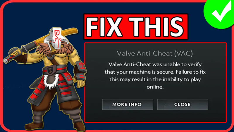 Fix Dota 2 Valve Anti-Cheat Was Unable To Verify That Your Machine Is Secure