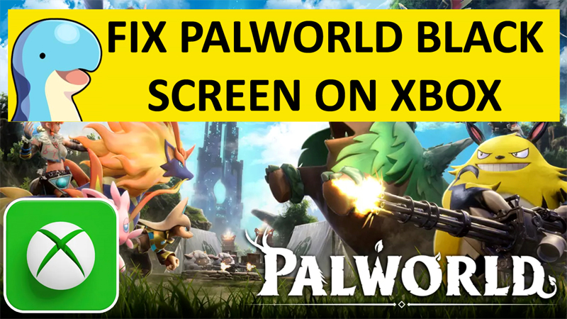 Fix Xbox Black Screen In Palworld