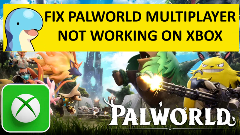How To Fix Palworld Multiplayer Not Working On Xbox
