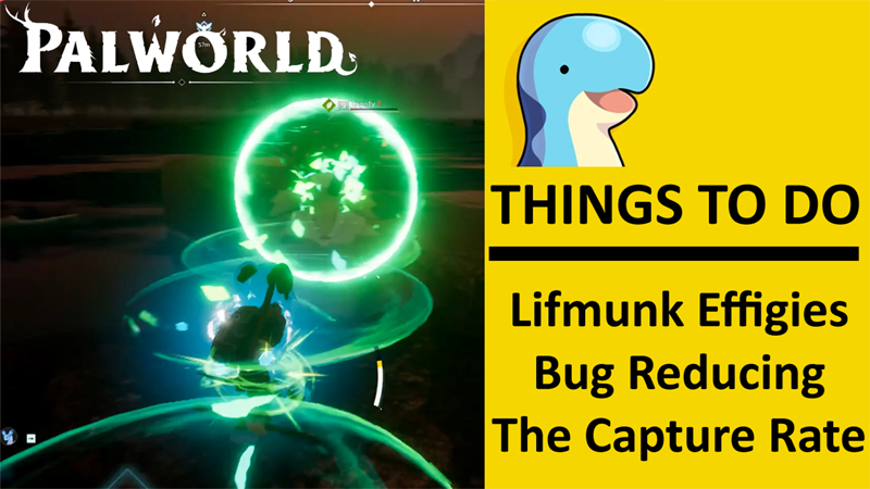 Palworld lifmunk effigies reducing the capture rate bug fixed