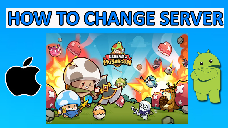 How To Change Server In Legend of Mushroom