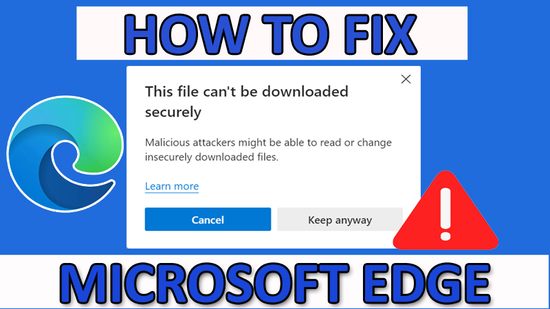 How To Fix “This file can't be downloaded securely” On Microsoft Edge