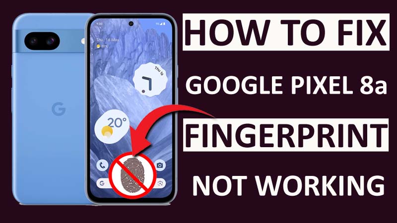 Fix Google Pixel 8a Fingerprint Not Working