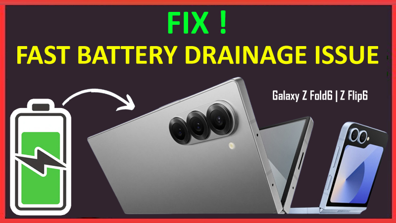 Fix Fast Battery Drainage Issue on Samsung Galaxy Z Fold 6, Flip 6