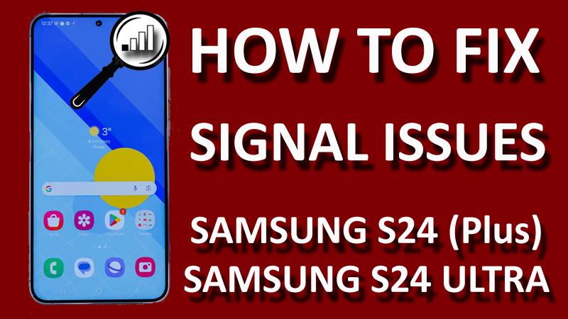 How To Fix Poor Signal Reception on Samsung S24, S24 Plus, S24 Ultra