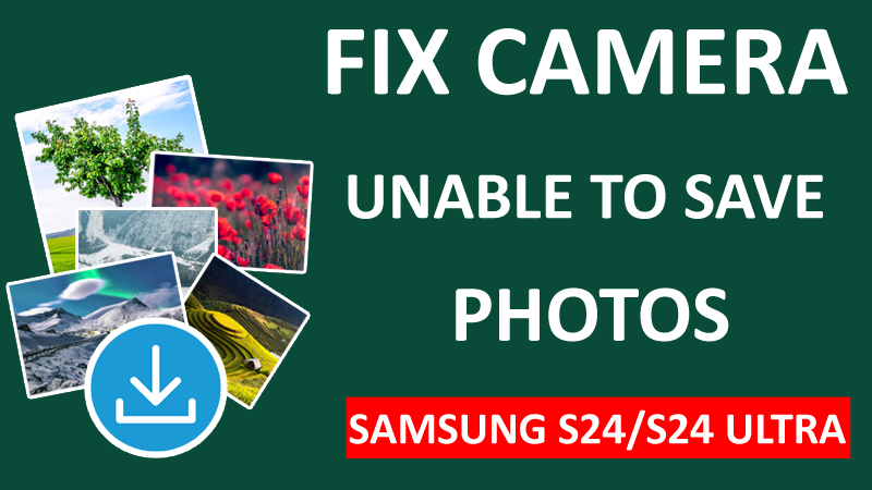 Samsung S24 S24 Ultra Camera Unable To Save Photos