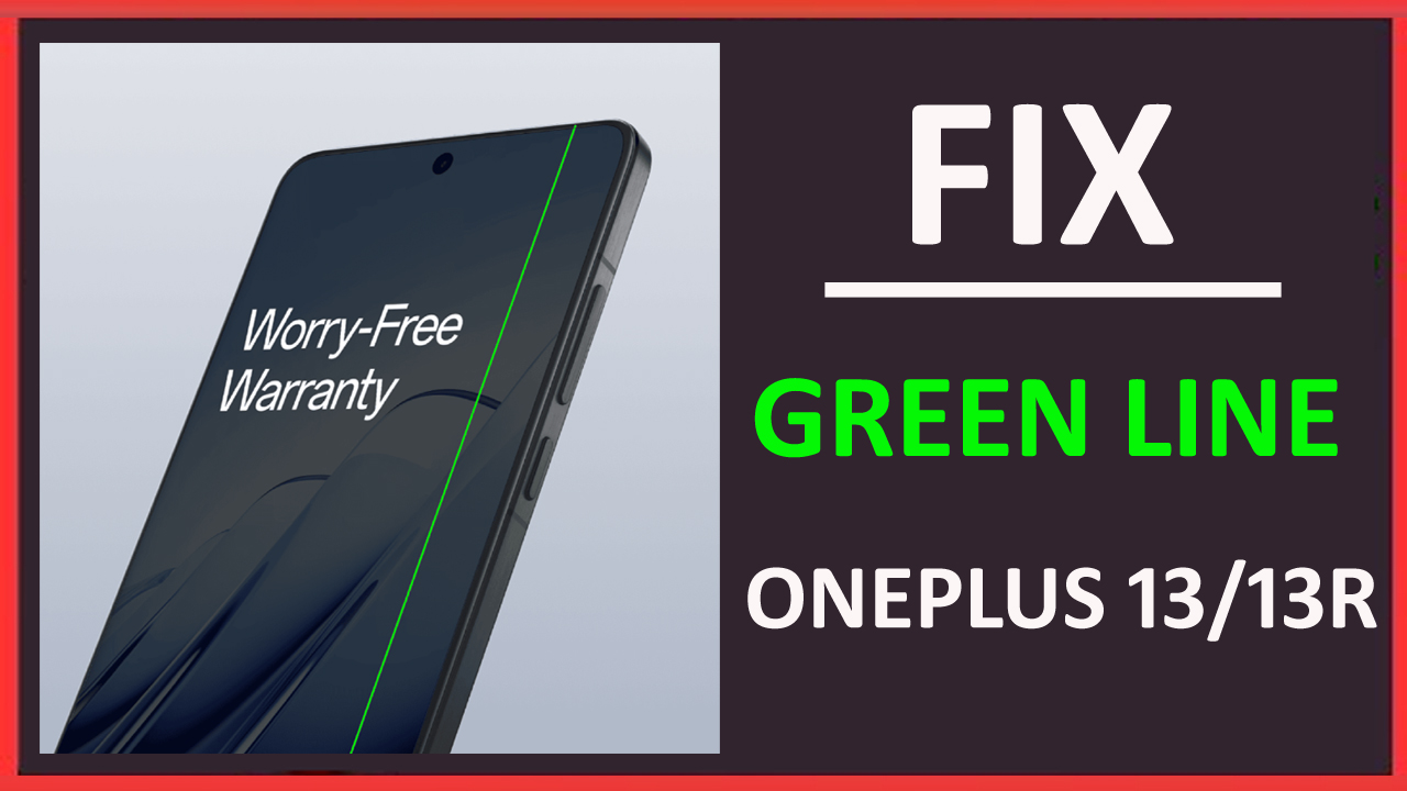 Fix Green Line Issue On OnePlus 13 or 13R Phone's Screen