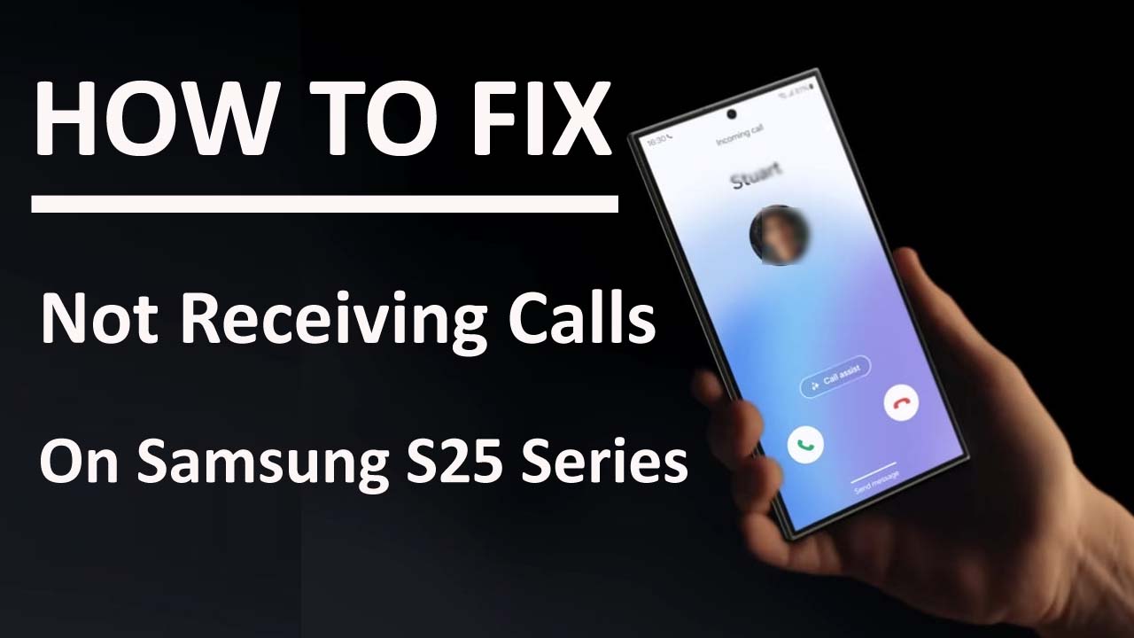 Fix Samsung Galaxy S25, S25 Plus, Or S25 Ultra Not Receiving Calls 