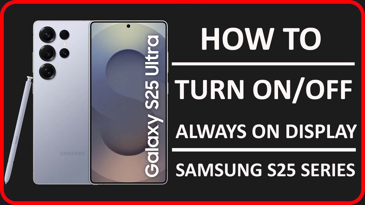 How To Turn On And Off Always on Display On Samsung Galaxy S25 or S25 Ultra
